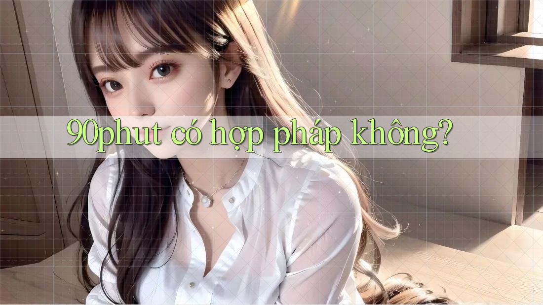 90phut có hợp pháp không?