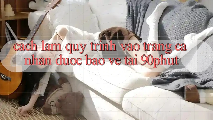 Cách làm Quy Trình Vào trang cá nhân Được bảo vệ Tại 90phut Cách làm Quy Trình Vào trang cá nhân Được bảo vệ Tại 90phut