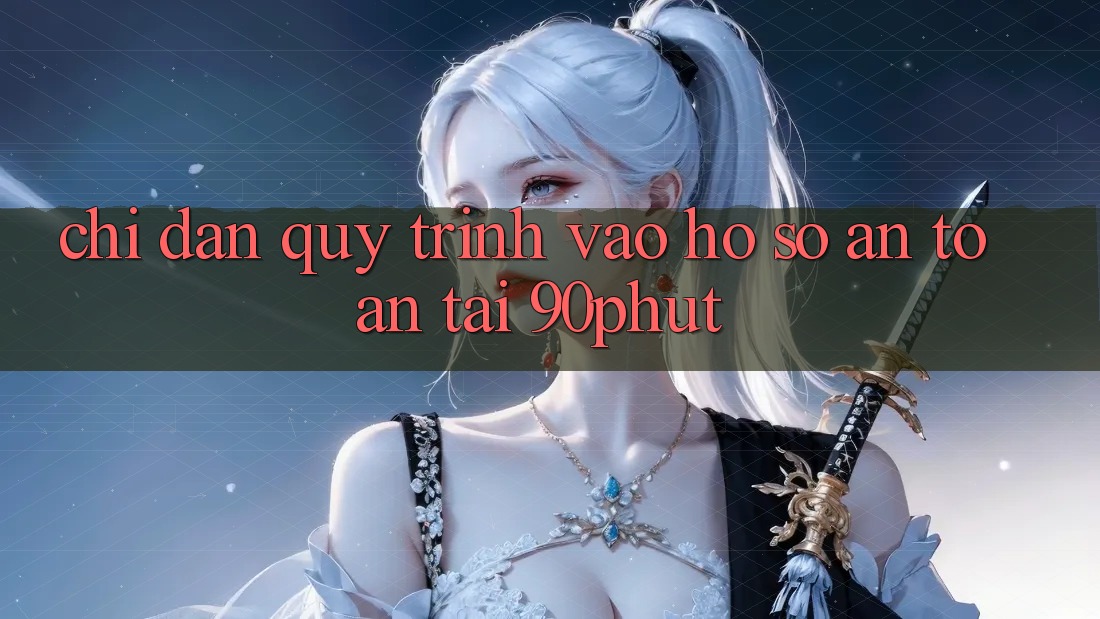 Chỉ dẫn Quy Trình Vào hồ sơ An Toàn Tại 90phut