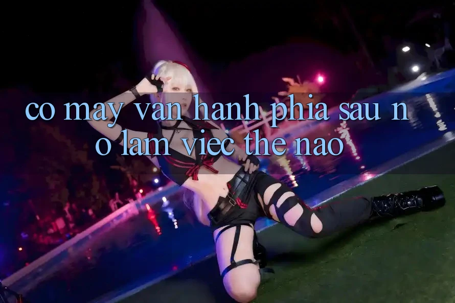 “Cỗ Máy” Vận Hành Phía Sau: Nó Làm Việc Thế Nào?