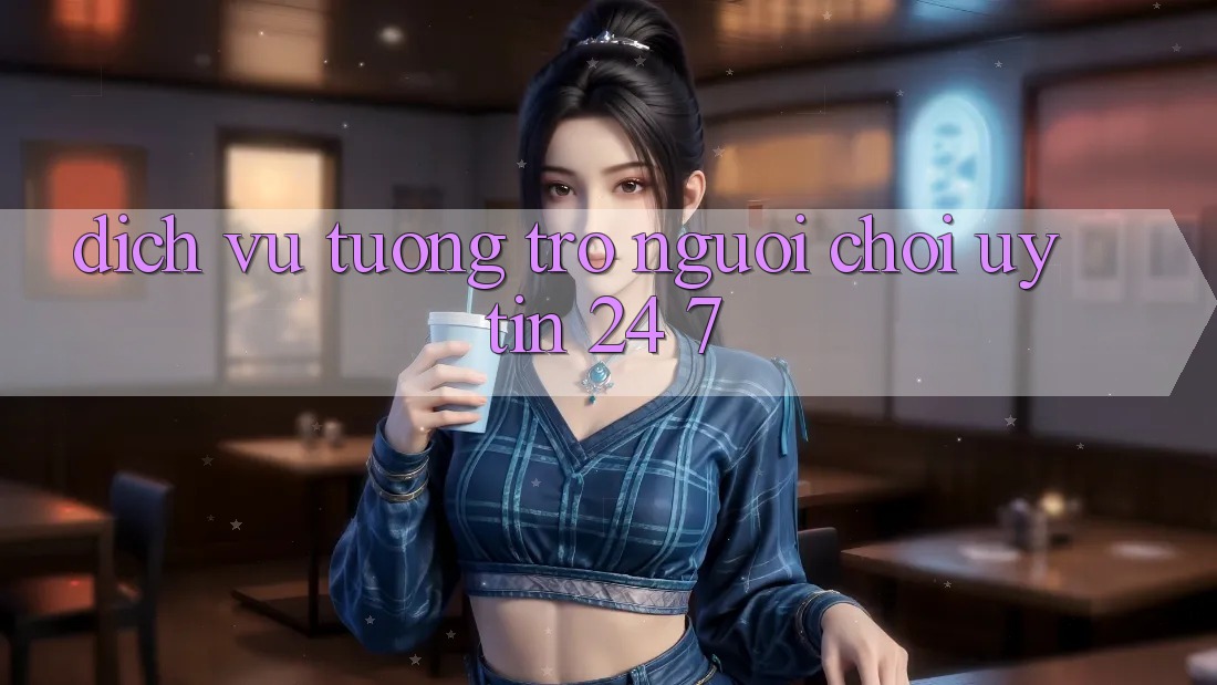 Dịch Vụ Tương trợ Người chơi Uy tín 24/7 Dịch Vụ Tương trợ Người chơi Uy tín 24/7