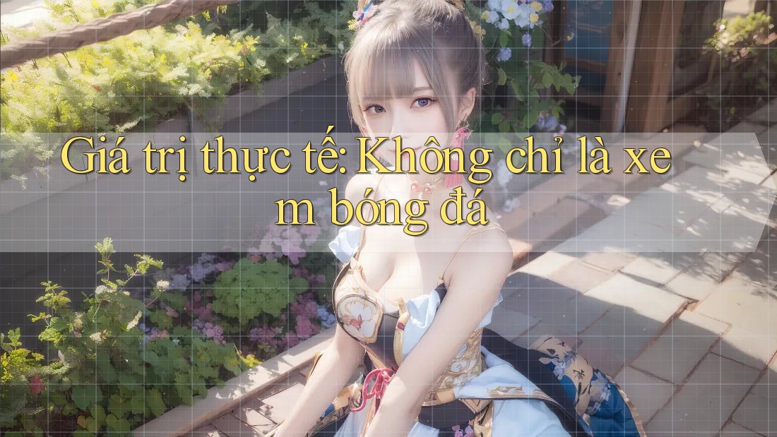 Giá trị thực tế: Không chỉ là xem bóng đá Giá trị thực tế: Không chỉ là xem bóng đá