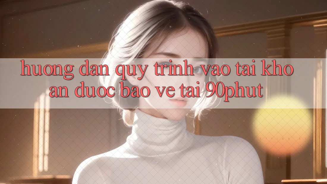 Hướng Dẫn Quy Trình Vào tài khoản Được bảo vệ Tại 90phut