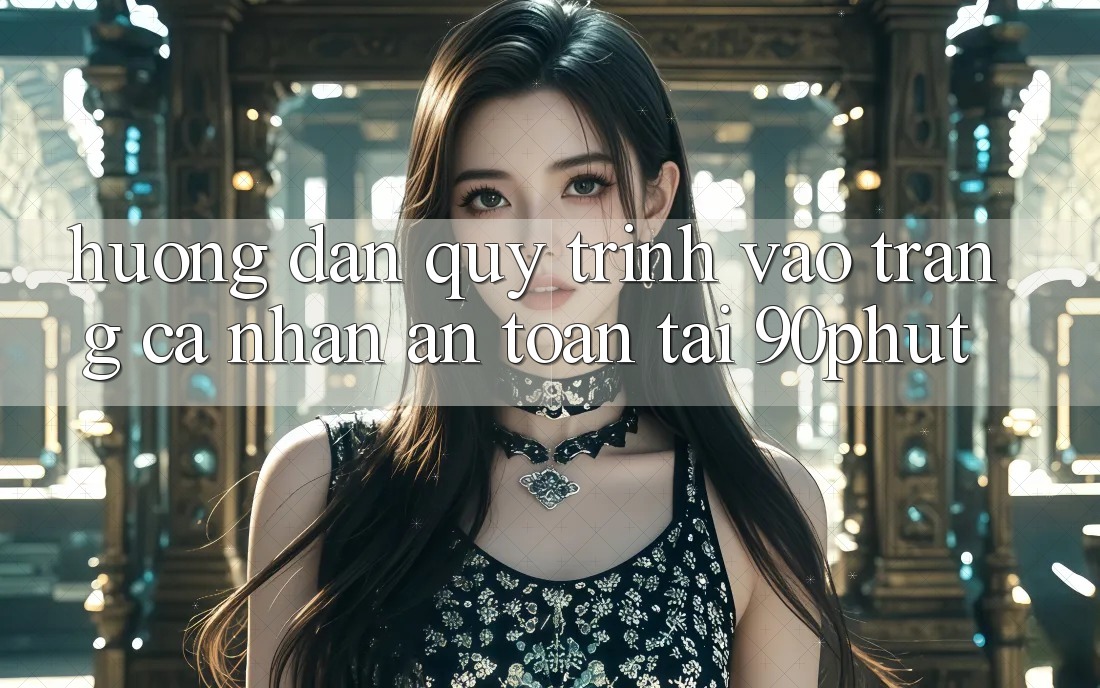Hướng Dẫn Quy Trình Vào trang cá nhân An Toàn Tại 90phut Hướng Dẫn Quy Trình Vào trang cá nhân An Toàn Tại 90phut