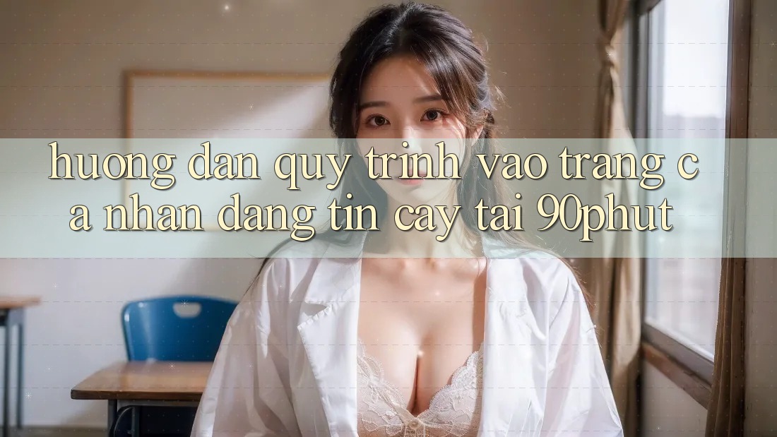 Hướng Dẫn Quy Trình Vào trang cá nhân Đáng tin cậy Tại 90phut Hướng Dẫn Quy Trình Vào trang cá nhân Đáng tin cậy Tại 90phut