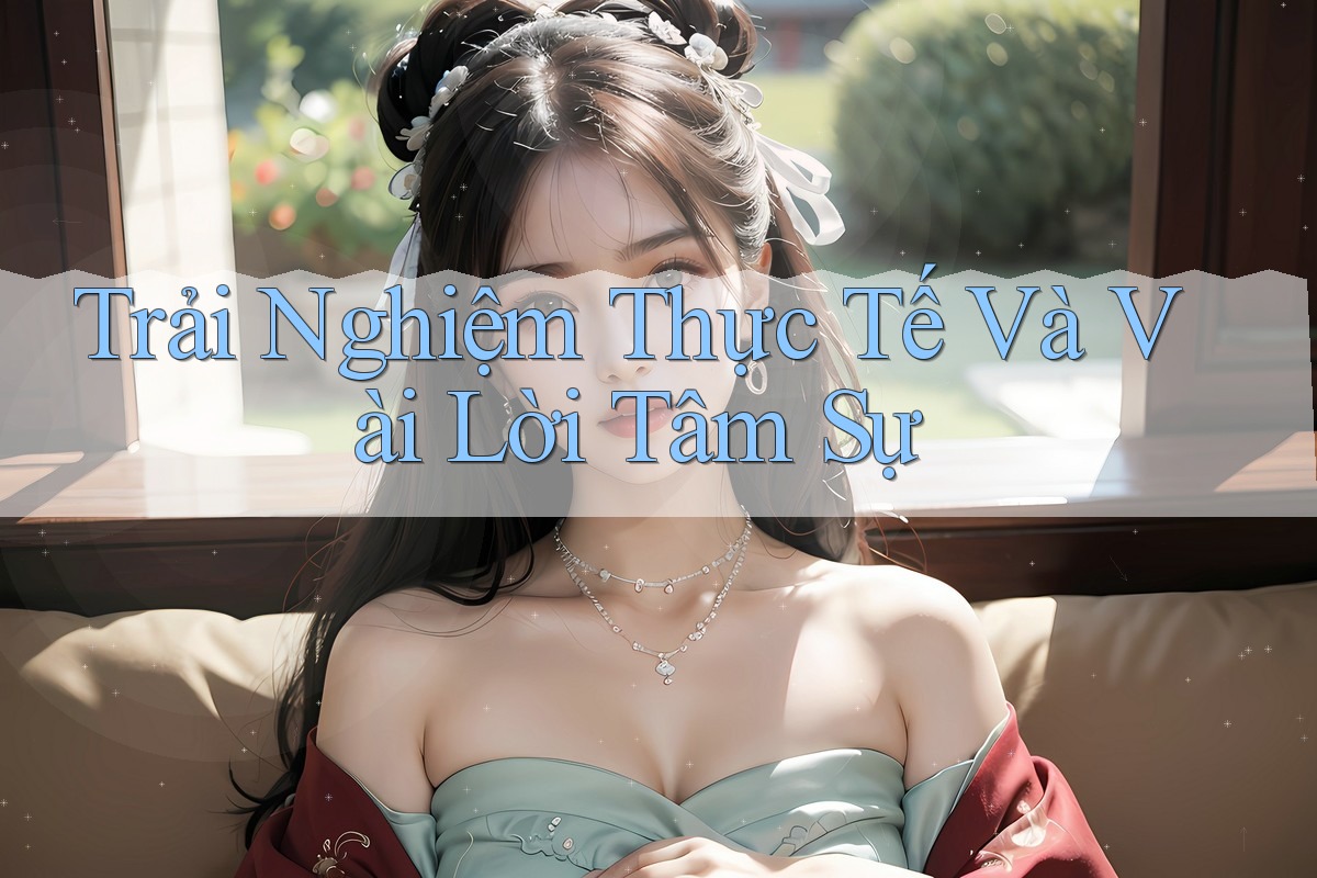 Trải Nghiệm Thực Tế Và Vài Lời Tâm Sự Trải Nghiệm Thực Tế Và Vài Lời Tâm Sự